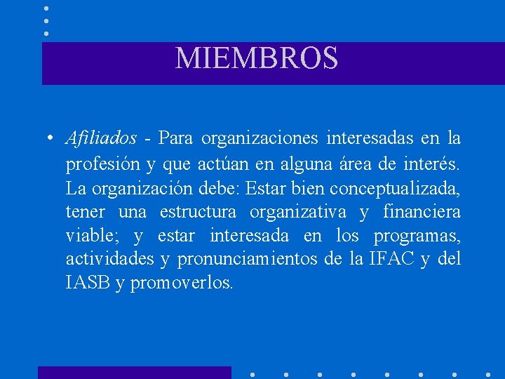 MIEMBROS • Afiliados - Para organizaciones interesadas en la profesión y que actúan en