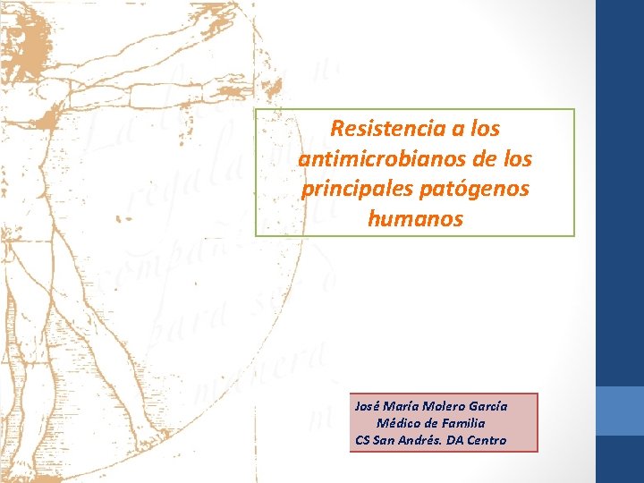 Resistencia a los antimicrobianos de los principales patógenos humanos José María Molero García Médico