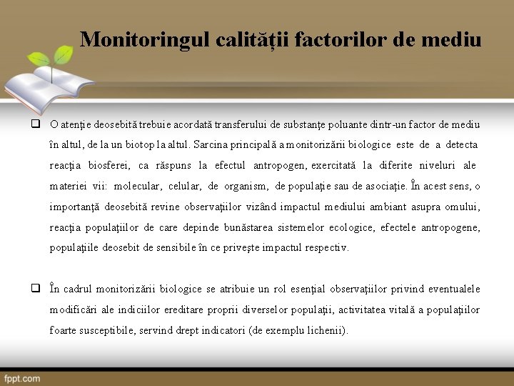 Monitoringul calității factorilor de mediu q O atenţie deosebită trebuie acordată transferului de substanţe