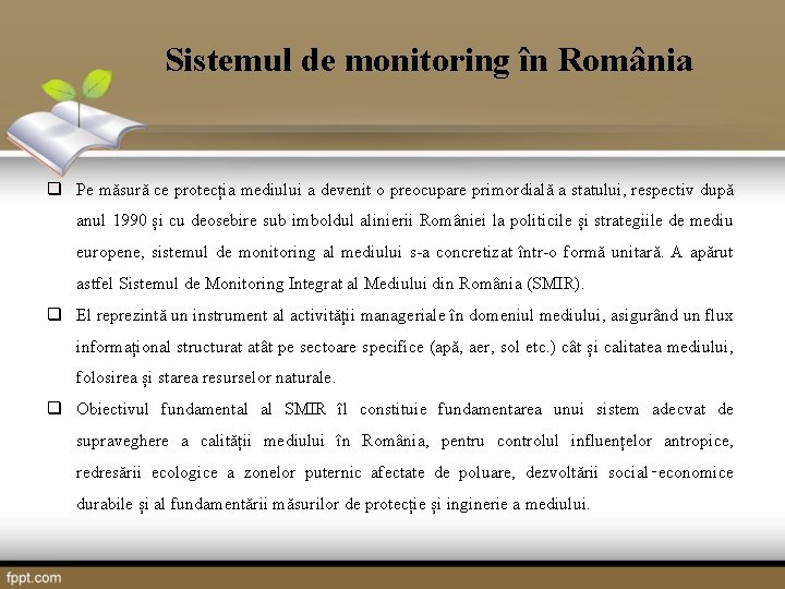 Sistemul de monitoring în România q Pe măsură ce protecția mediului a devenit o