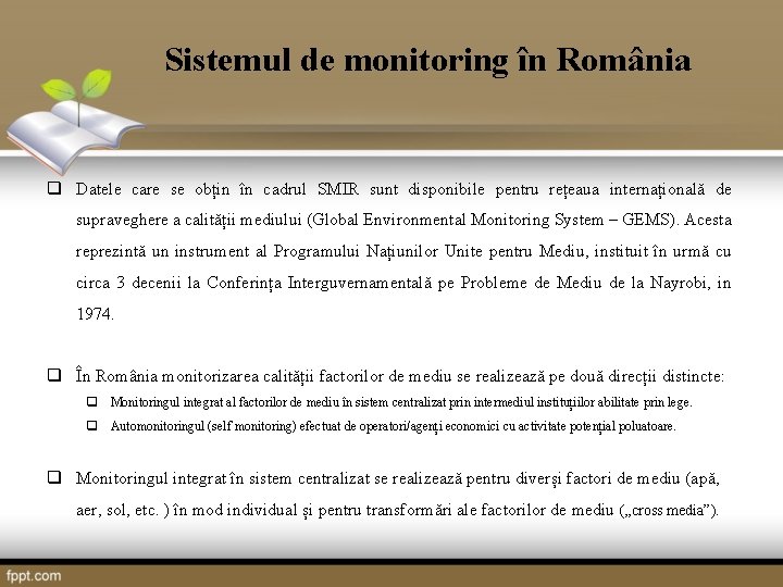 Sistemul de monitoring în România q Datele care se obțin în cadrul SMIR sunt