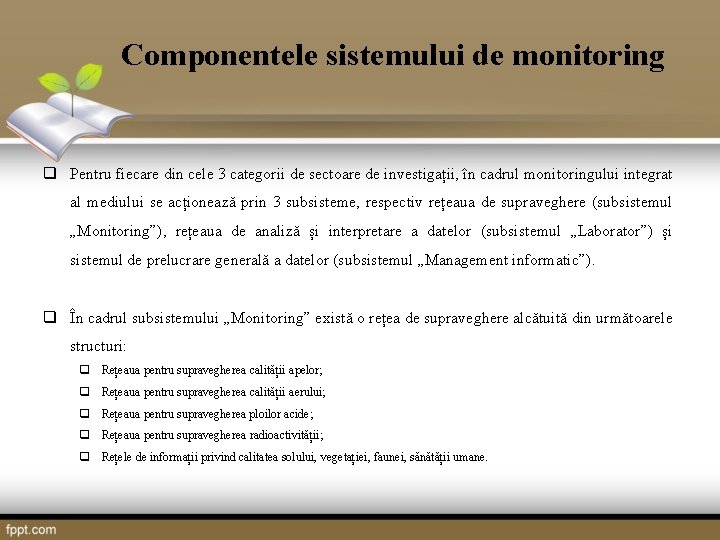 Componentele sistemului de monitoring q Pentru fiecare din cele 3 categorii de sectoare de