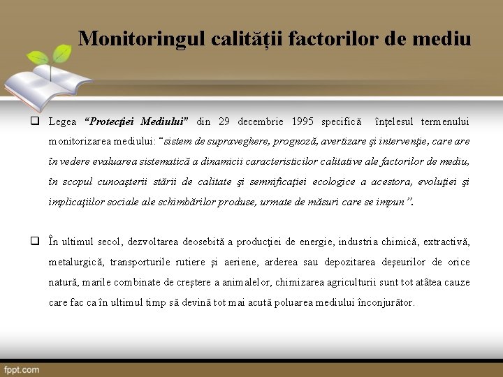 Monitoringul calității factorilor de mediu q Legea “Protecţiei Mediului” din 29 decembrie 1995 specifică