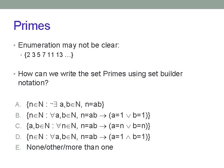 Primes • Enumeration may not be clear: • {2 3 5 7 11 13