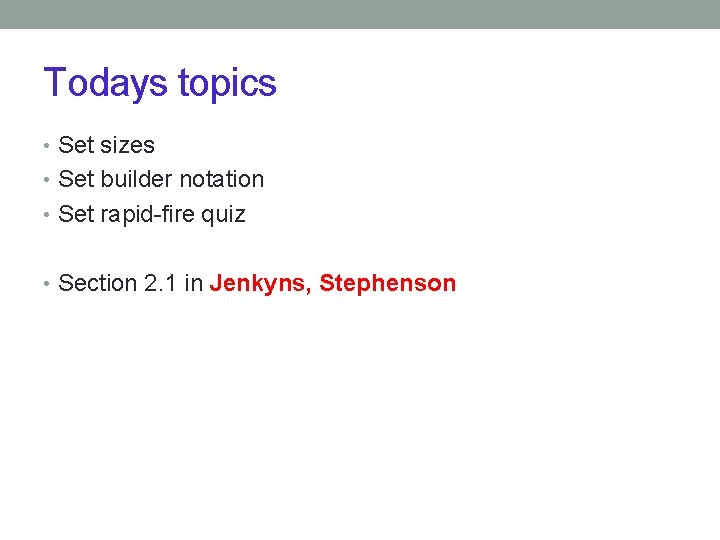 Todays topics • Set sizes • Set builder notation • Set rapid-fire quiz •