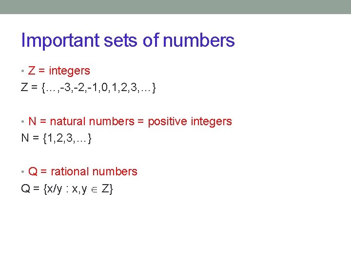 Important sets of numbers • Z = integers Z = {…, -3, -2, -1,