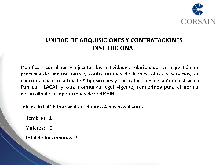 UNIDAD DE ADQUISICIONES Y CONTRATACIONES INSTITUCIONAL Planificar, coordinar y ejecutar las actividades relacionadas a