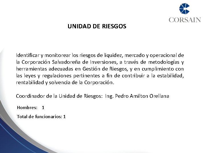 UNIDAD DE RIESGOS Identificar y monitorear los riesgos de liquidez, mercado y operacional de