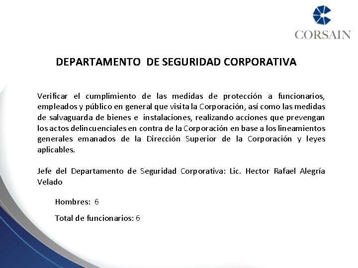 DEPARTAMENTO DE SEGURIDAD CORPORATIVA Verificar el cumplimiento de las medidas de protección a funcionarios,