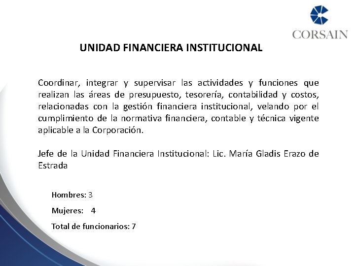 UNIDAD FINANCIERA INSTITUCIONAL Coordinar, integrar y supervisar las actividades y funciones que realizan las