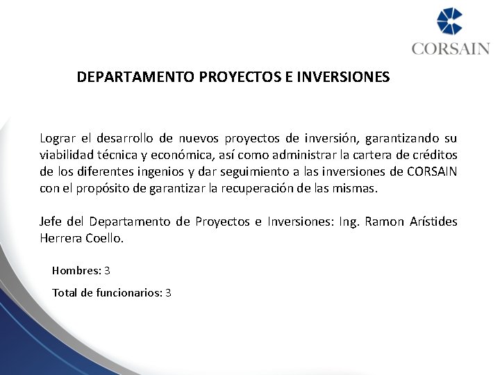 DEPARTAMENTO PROYECTOS E INVERSIONES Lograr el desarrollo de nuevos proyectos de inversión, garantizando su