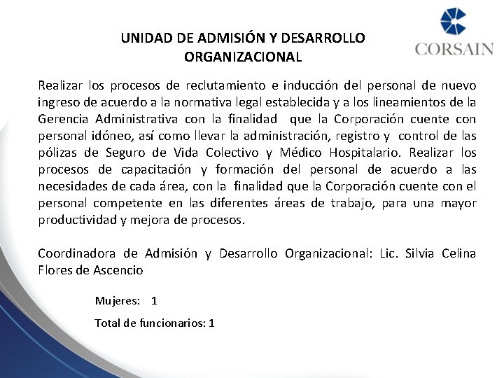 UNIDAD DE ADMISIÓN Y DESARROLLO ORGANIZACIONAL Realizar los procesos de reclutamiento e inducción del UNIDAD DE ADMISIÓN Y DESARROLLO ORGANIZACIONAL Realizar los procesos de reclutamiento e inducción del