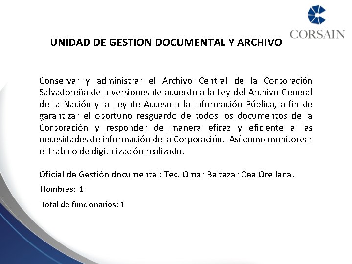UNIDAD DE GESTION DOCUMENTAL Y ARCHIVO Conservar y administrar el Archivo Central de la UNIDAD DE GESTION DOCUMENTAL Y ARCHIVO Conservar y administrar el Archivo Central de la