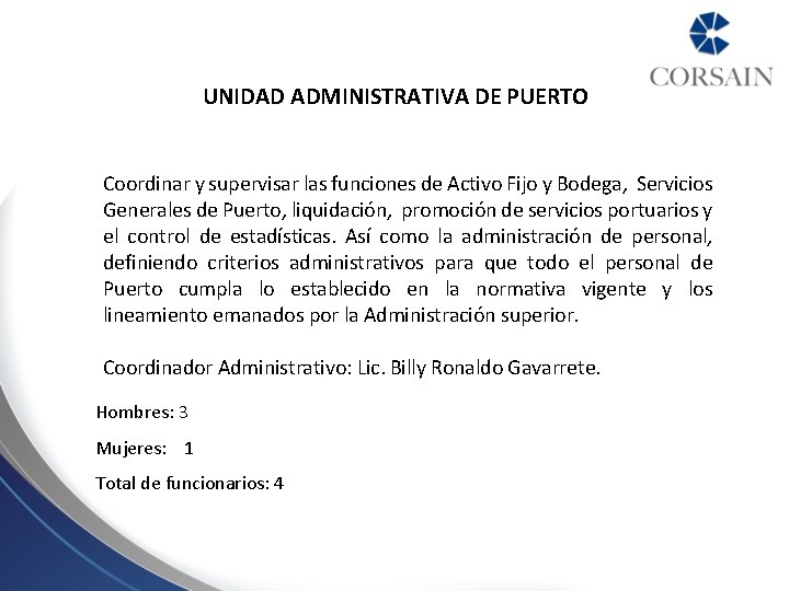 UNIDAD ADMINISTRATIVA DE PUERTO Coordinar y supervisar las funciones de Activo Fijo y Bodega,