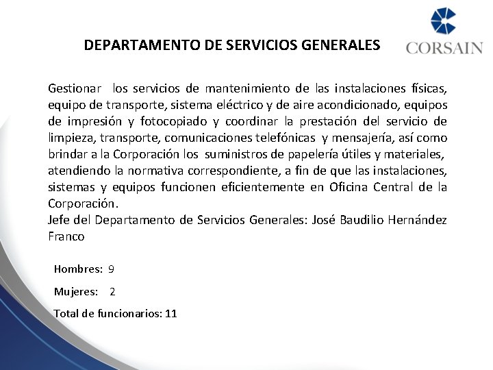 DEPARTAMENTO DE SERVICIOS GENERALES Gestionar los servicios de mantenimiento de las instalaciones físicas, equipo