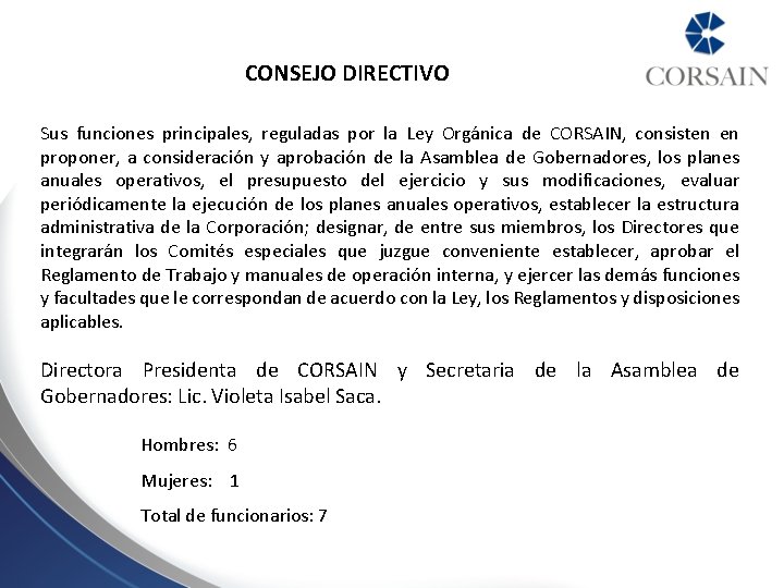 CONSEJO DIRECTIVO Sus funciones principales, reguladas por la Ley Orgánica de CORSAIN, consisten en