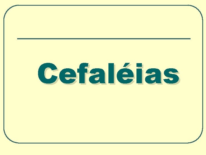 Cefaléias 