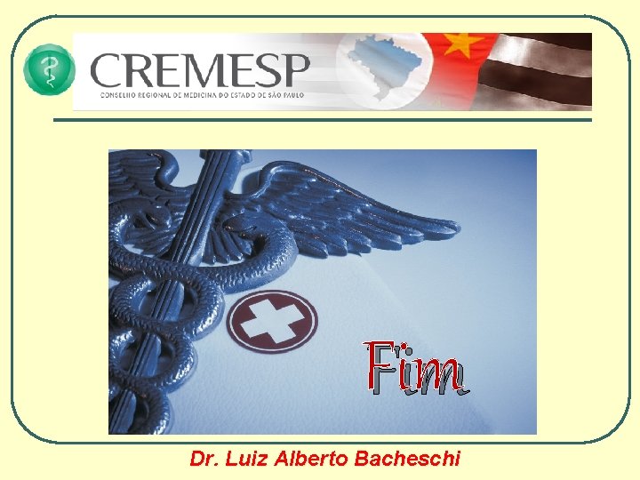 FIM Fim Dr. Luiz Alberto Bacheschi 