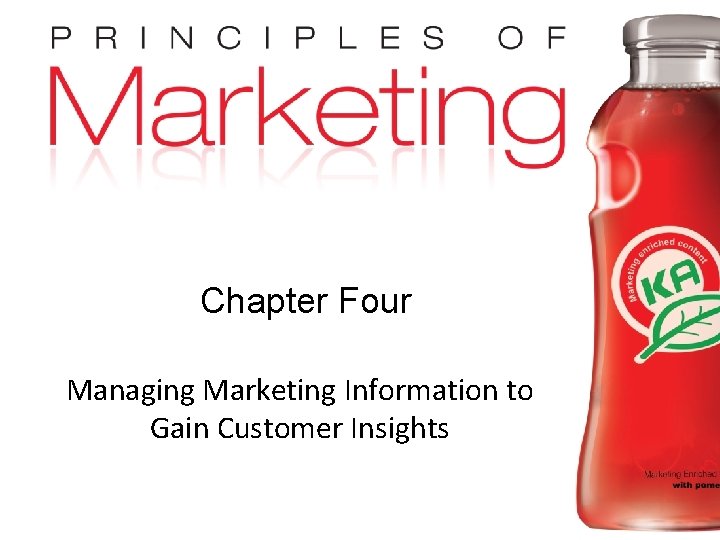 Chapter Four Managing Marketing Information to Gain Customer Insights Copyright © 2009 Pearson Education,