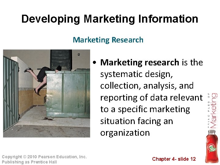 Developing Marketing Information Marketing Research • Marketing research is the systematic design, collection, analysis,