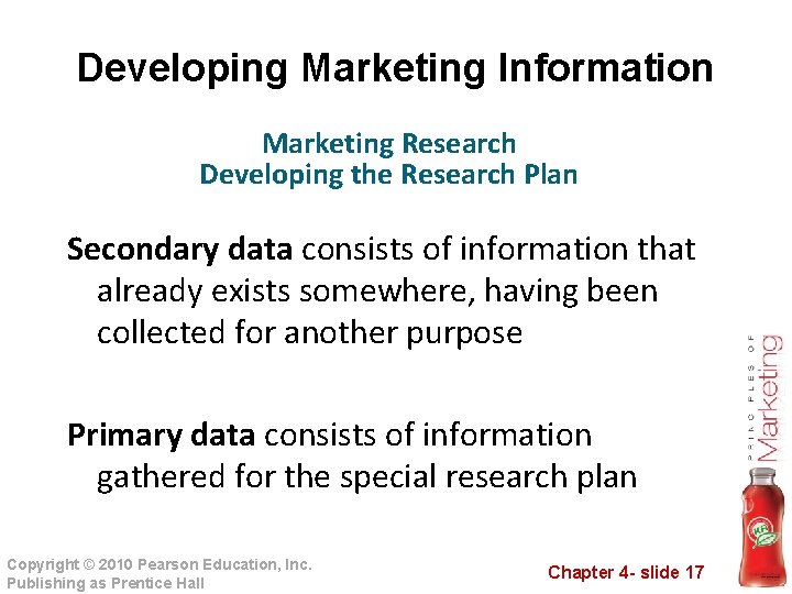 Developing Marketing Information Marketing Research Developing the Research Plan Secondary data consists of information