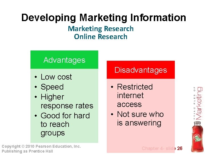  Developing Marketing Information Marketing Research Online Research Advantages • Low cost • Speed