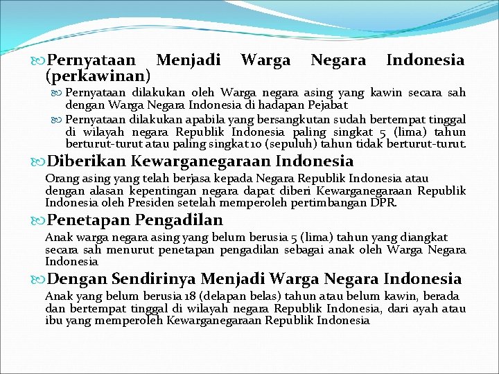  Pernyataan Menjadi (perkawinan) Warga Negara Indonesia Pernyataan dilakukan oleh Warga negara asing yang