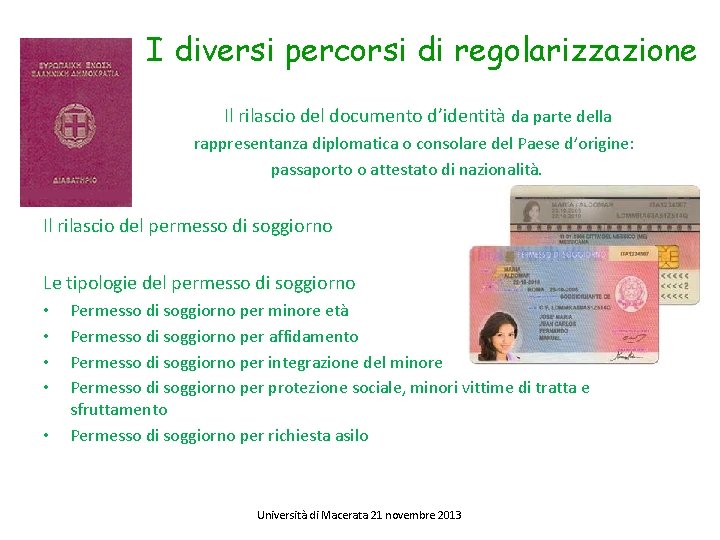 I diversi percorsi di regolarizzazione Il rilascio del documento d’identità da parte della rappresentanza