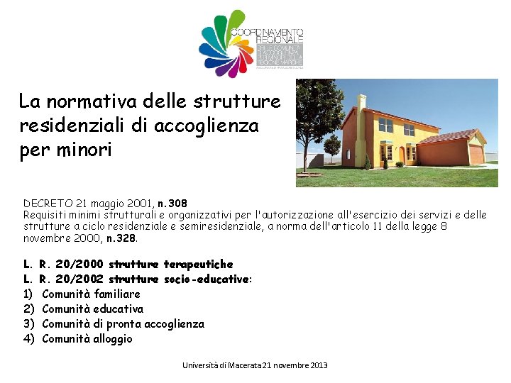 La normativa delle strutture residenziali di accoglienza per minori DECRETO 21 maggio 2001, n.