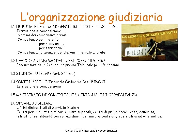 L’organizzazione giudiziaria 1. 1 TRIBUNALE PER I MINORENNI R. D. L. 20 luglio 1934