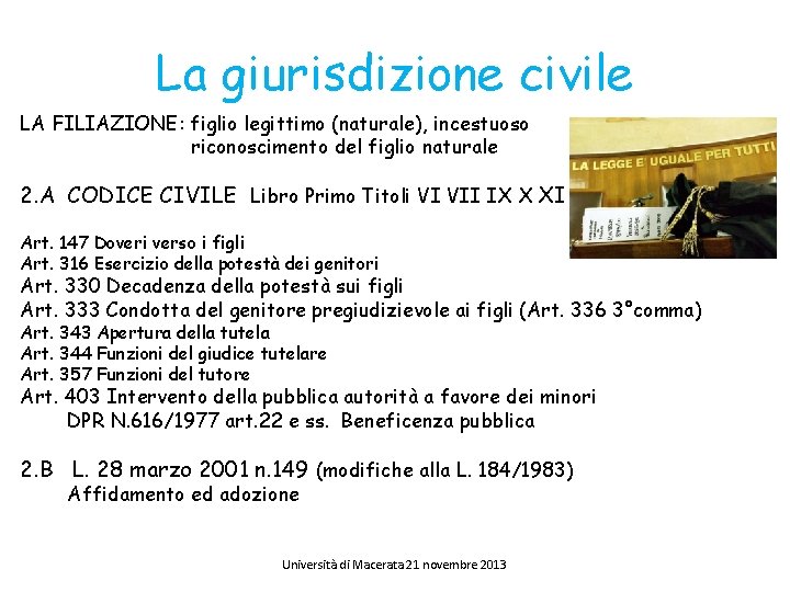 La giurisdizione civile LA FILIAZIONE: figlio legittimo (naturale), incestuoso riconoscimento del figlio naturale 2.