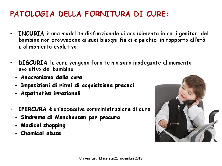 PATOLOGIA DELLA FORNITURA DI CURE: • INCURIA è una modalità disfunzionale di accudimento in