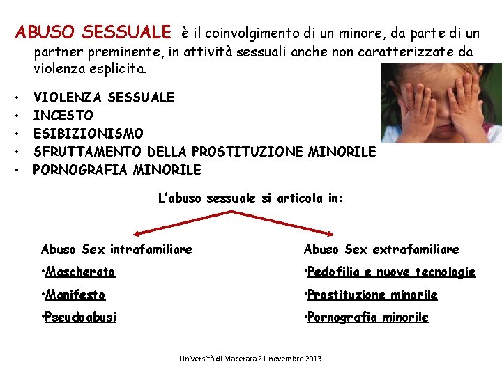 ABUSO SESSUALE è il coinvolgimento di un minore, da parte di un partner preminente,