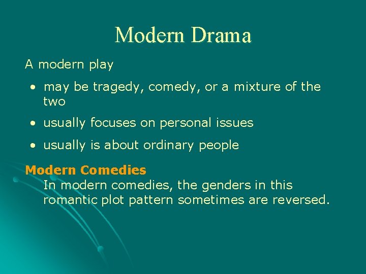 Modern Drama A modern play • may be tragedy, comedy, or a mixture of