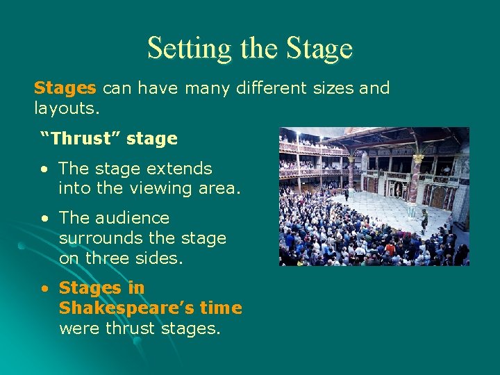 Setting the Stages can have many different sizes and layouts. “Thrust” stage • The