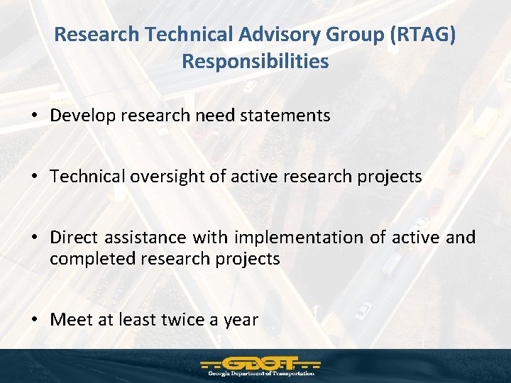 Research Technical Advisory Group (RTAG) Responsibilities • Develop research need statements • Technical oversight