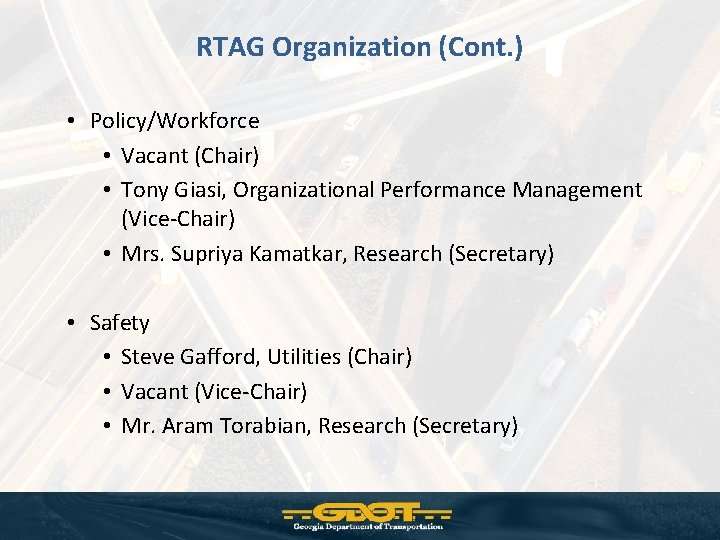 RTAG Organization (Cont. ) • Policy/Workforce • Vacant (Chair) • Tony Giasi, Organizational Performance