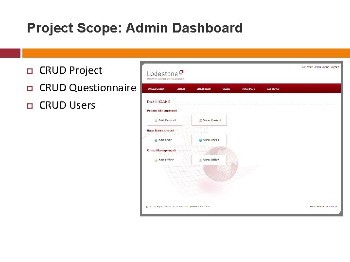 Project Scope: Admin Dashboard CRUD Project CRUD Questionnaire CRUD Users Project Scope: Admin Dashboard CRUD Project CRUD Questionnaire CRUD Users