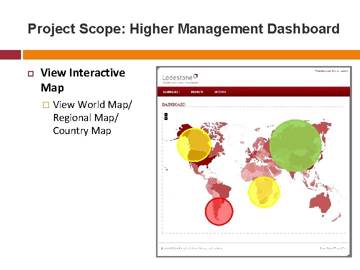 Project Scope: Higher Management Dashboard View Interactive Map � View World Map/ Regional Map/ Project Scope: Higher Management Dashboard View Interactive Map � View World Map/ Regional Map/