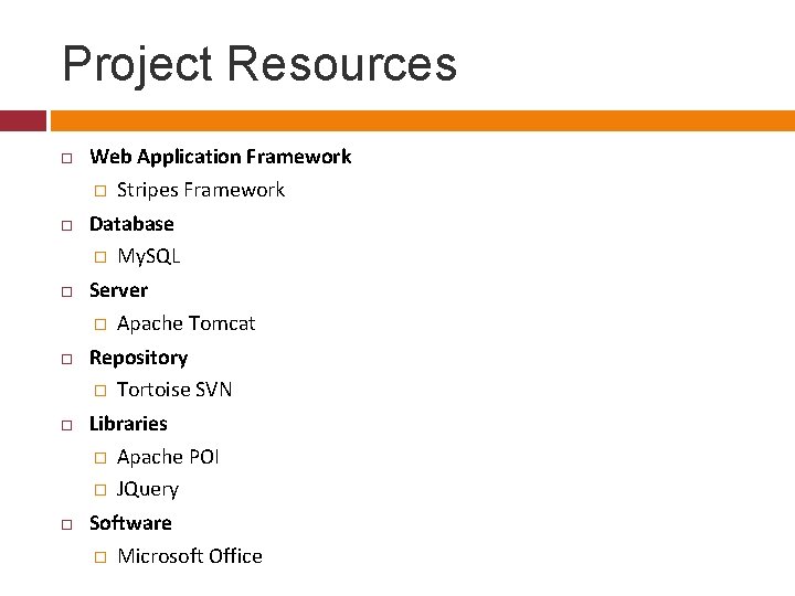 Project Resources Web Application Framework � Stripes Framework Database � My. SQL Server � Project Resources Web Application Framework � Stripes Framework Database � My. SQL Server �