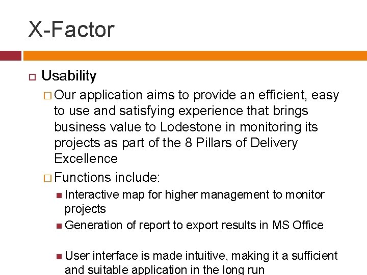 X-Factor Usability � Our application aims to provide an efficient, easy to use and X-Factor Usability � Our application aims to provide an efficient, easy to use and