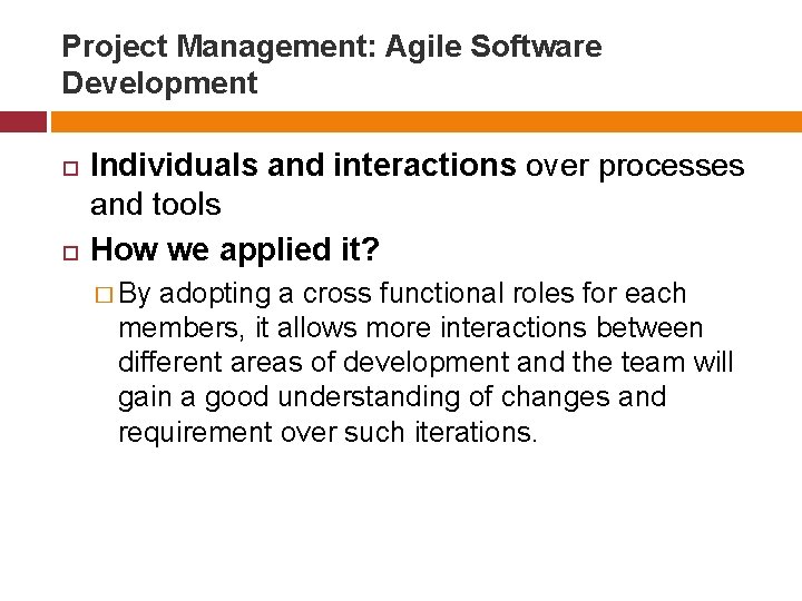 Project Management: Agile Software Development Individuals and interactions over processes and tools How we Project Management: Agile Software Development Individuals and interactions over processes and tools How we