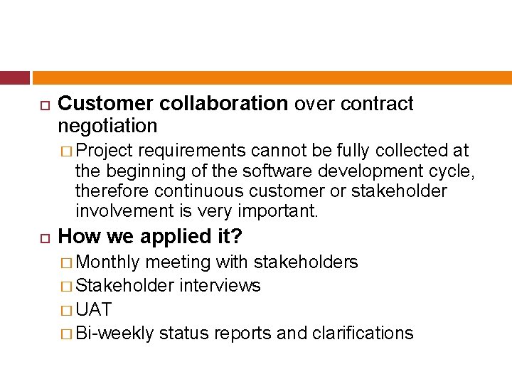 Customer collaboration over contract negotiation � Project requirements cannot be fully collected at Customer collaboration over contract negotiation � Project requirements cannot be fully collected at