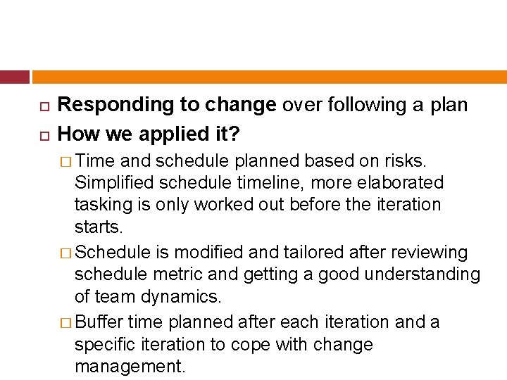 Responding to change over following a plan How we applied it? � Time Responding to change over following a plan How we applied it? � Time