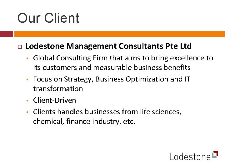 Our Client Lodestone Management Consultants Pte Ltd • • Global Consulting Firm that aims Our Client Lodestone Management Consultants Pte Ltd • • Global Consulting Firm that aims