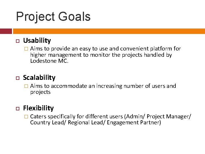 Project Goals Usability � Scalability � Aims to provide an easy to use and Project Goals Usability � Scalability � Aims to provide an easy to use and