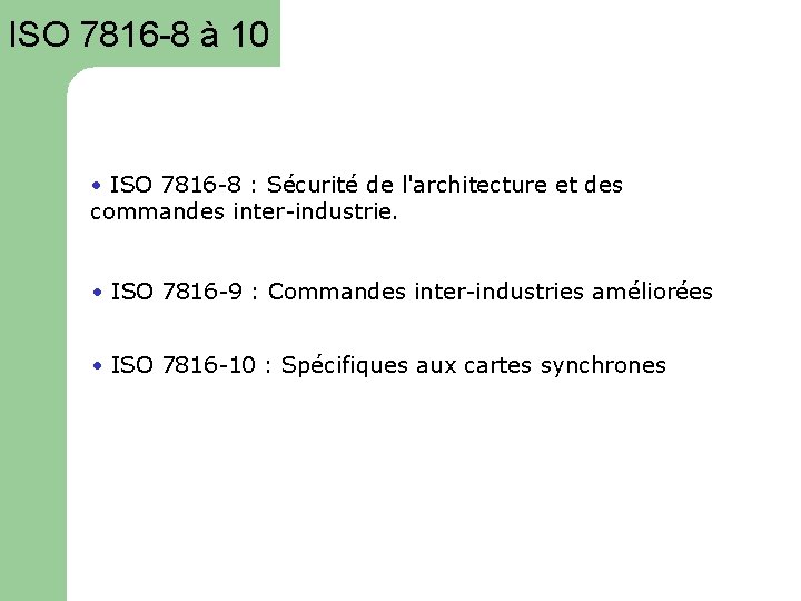 ISO 7816 -8 à 10 • ISO 7816 -8 : Sécurité de l'architecture et