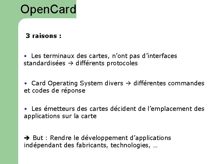 Open. Card 3 raisons : • Les terminaux des cartes, n’ont pas d’interfaces standardisées