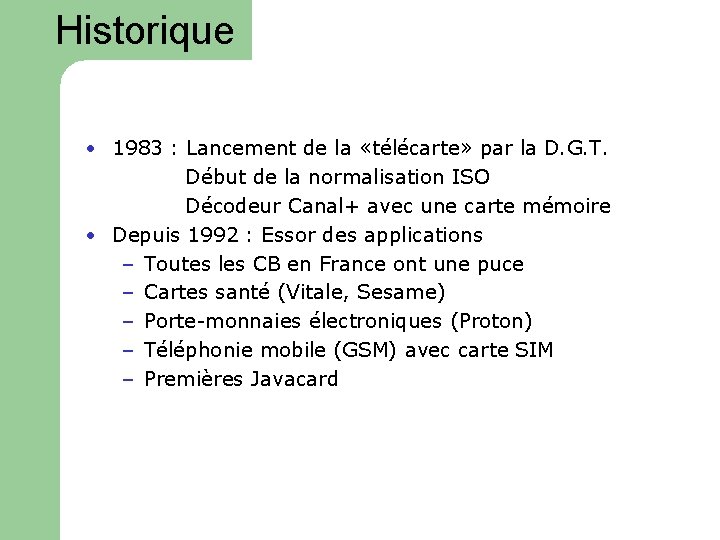 Historique • 1983 : Lancement de la «télécarte» par la D. G. T. Début