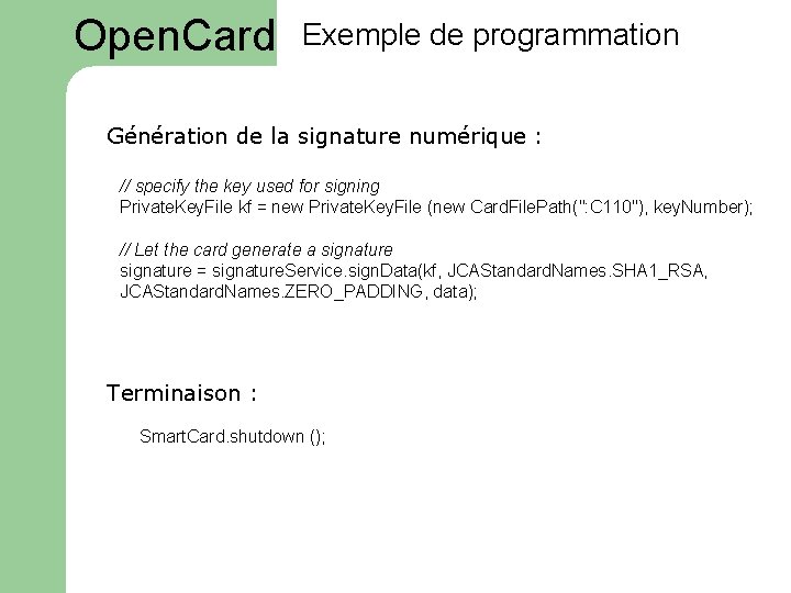 Open. Card Exemple de programmation Génération de la signature numérique : // specify the